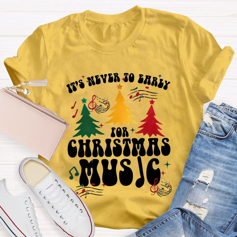 It'S Never To Early For Christmas Music Christmas Tree T-shirt