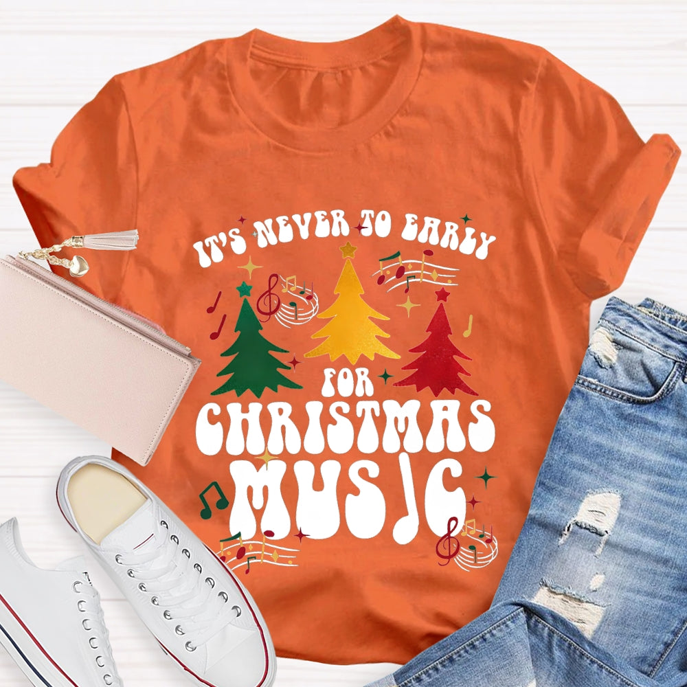 It'S Never To Early For Christmas Music Christmas Tree T-shirt