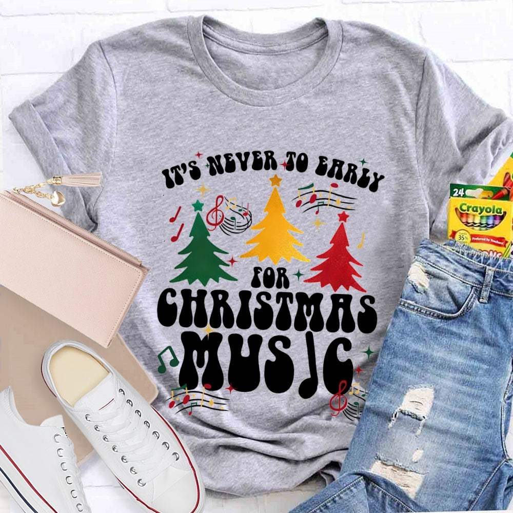 It'S Never To Early For Christmas Music Christmas Tree T-shirt