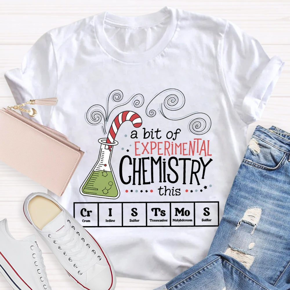A Bit Of Experimental Chemistry This Crl Stamos Christmas Chemistry Teacher T-shirt