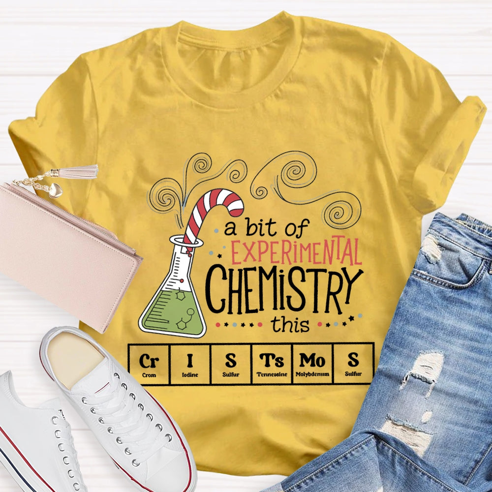 A Bit Of Experimental Chemistry This Crl Stamos Christmas Chemistry Teacher T-shirt
