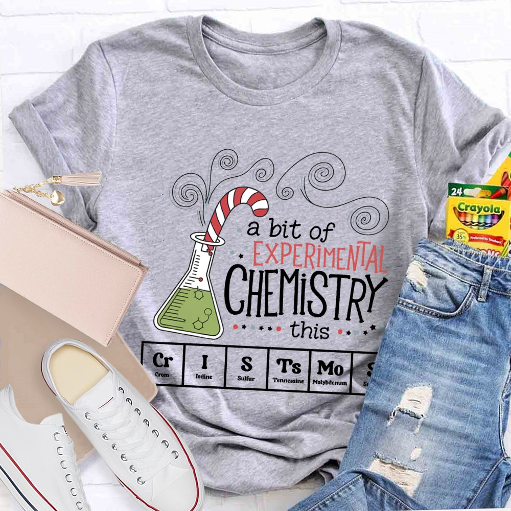 A Bit Of Experimental Chemistry This Crl Stamos Christmas Chemistry Teacher T-shirt