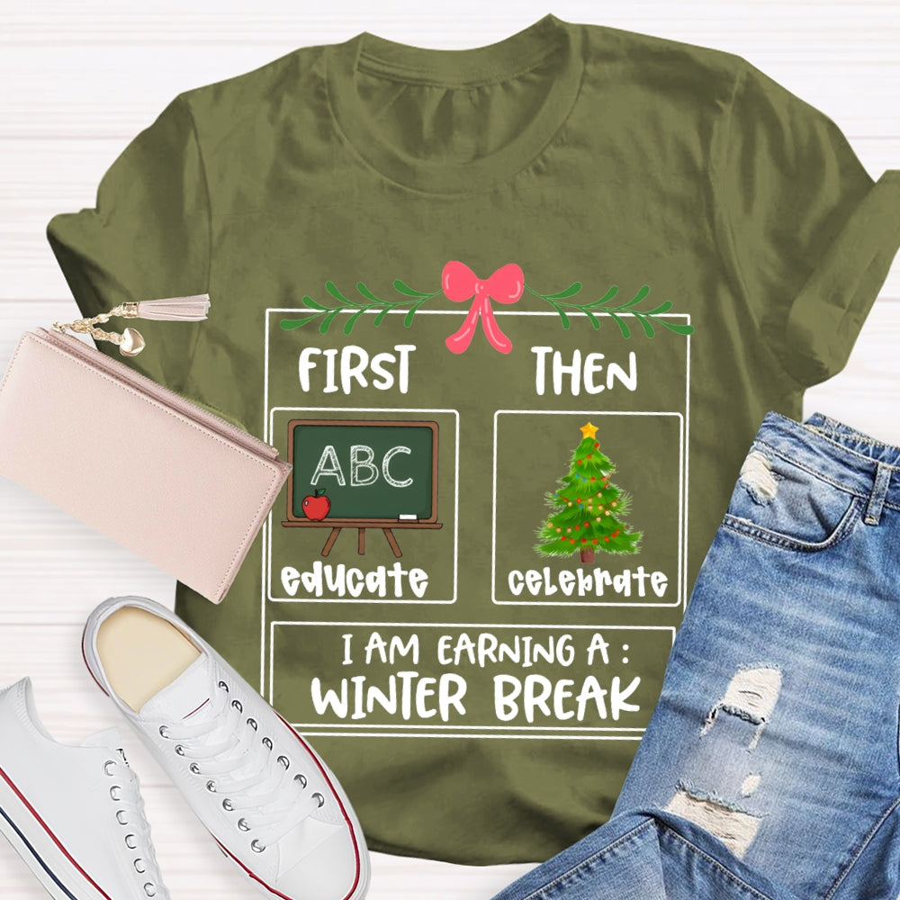 Educate Celebrate I Am Earning A Winter Break Christmas T-shirt