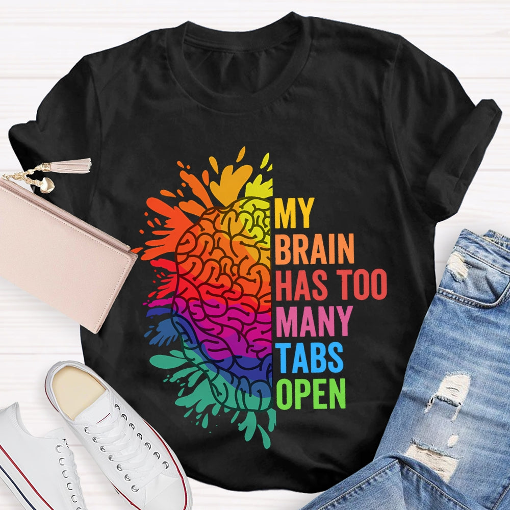 My Brain Has Too Many Tables Open T-Shirt