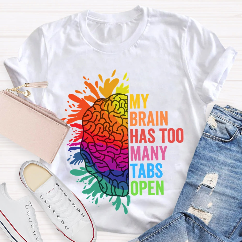 My Brain Has Too Many Tables Open T-Shirt