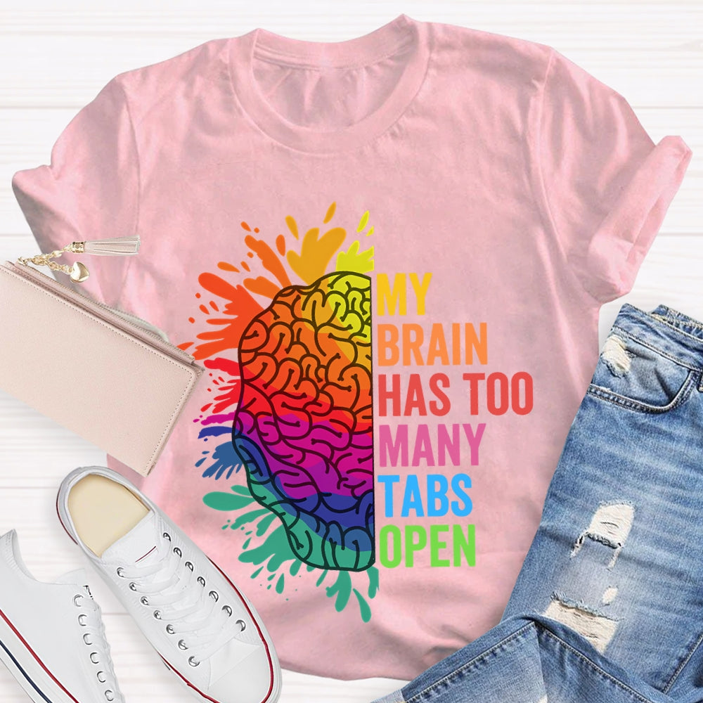 My Brain Has Too Many Tables Open T-Shirt