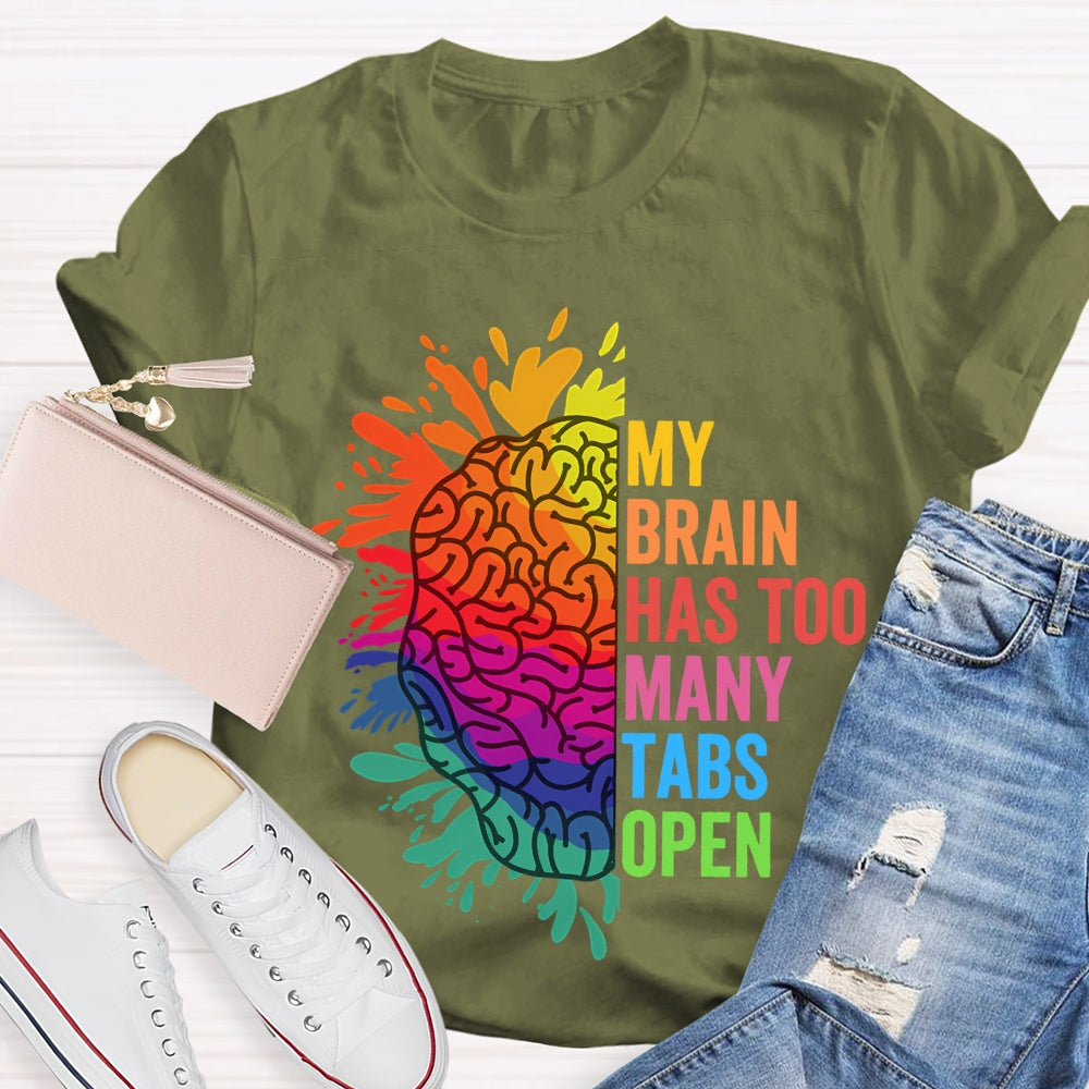 My Brain Has Too Many Tables Open T-Shirt