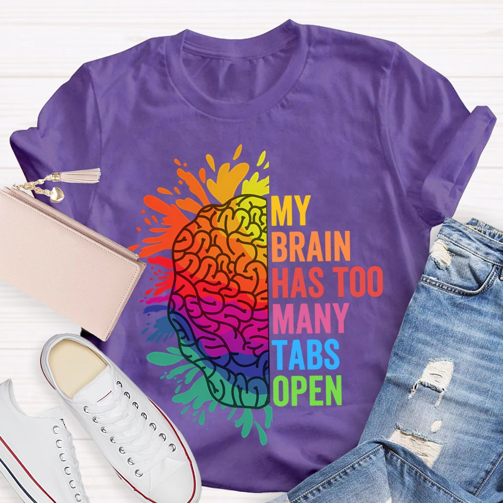 My Brain Has Too Many Tables Open T-Shirt