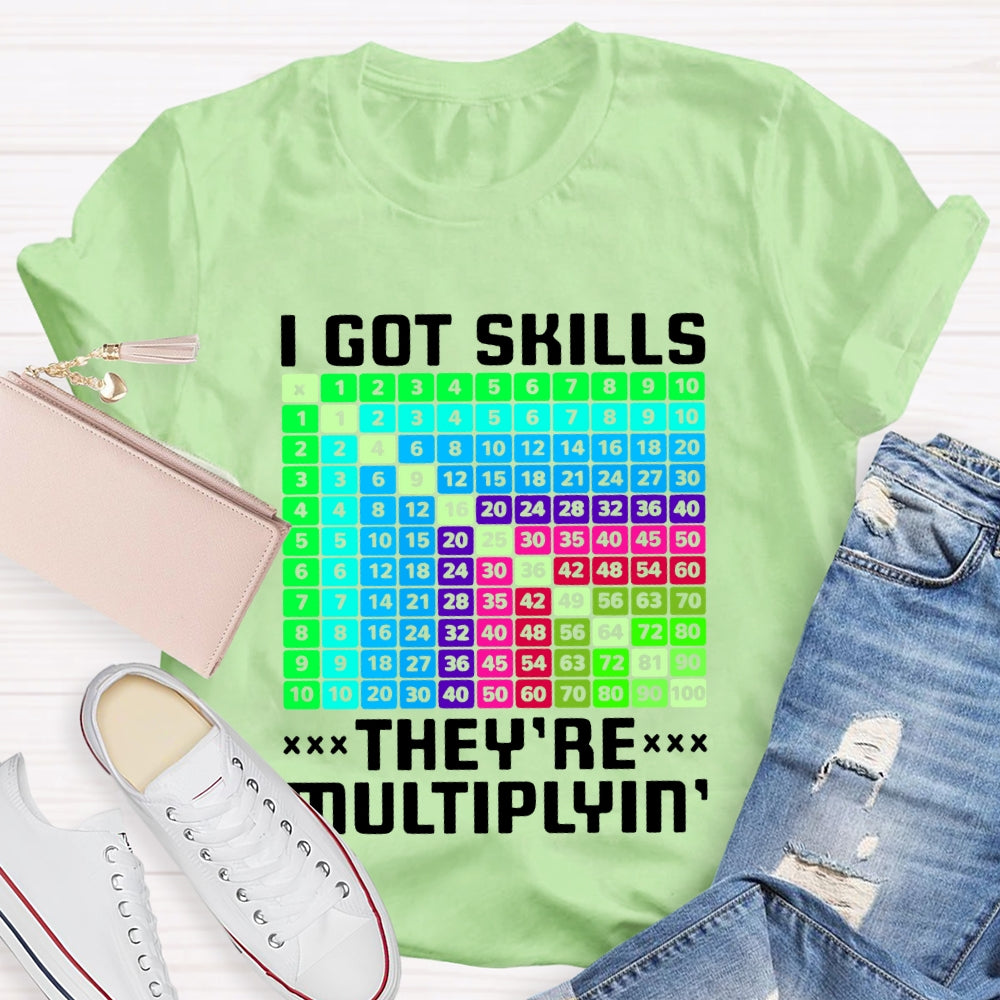 i got skills they're multiplying T-shirt