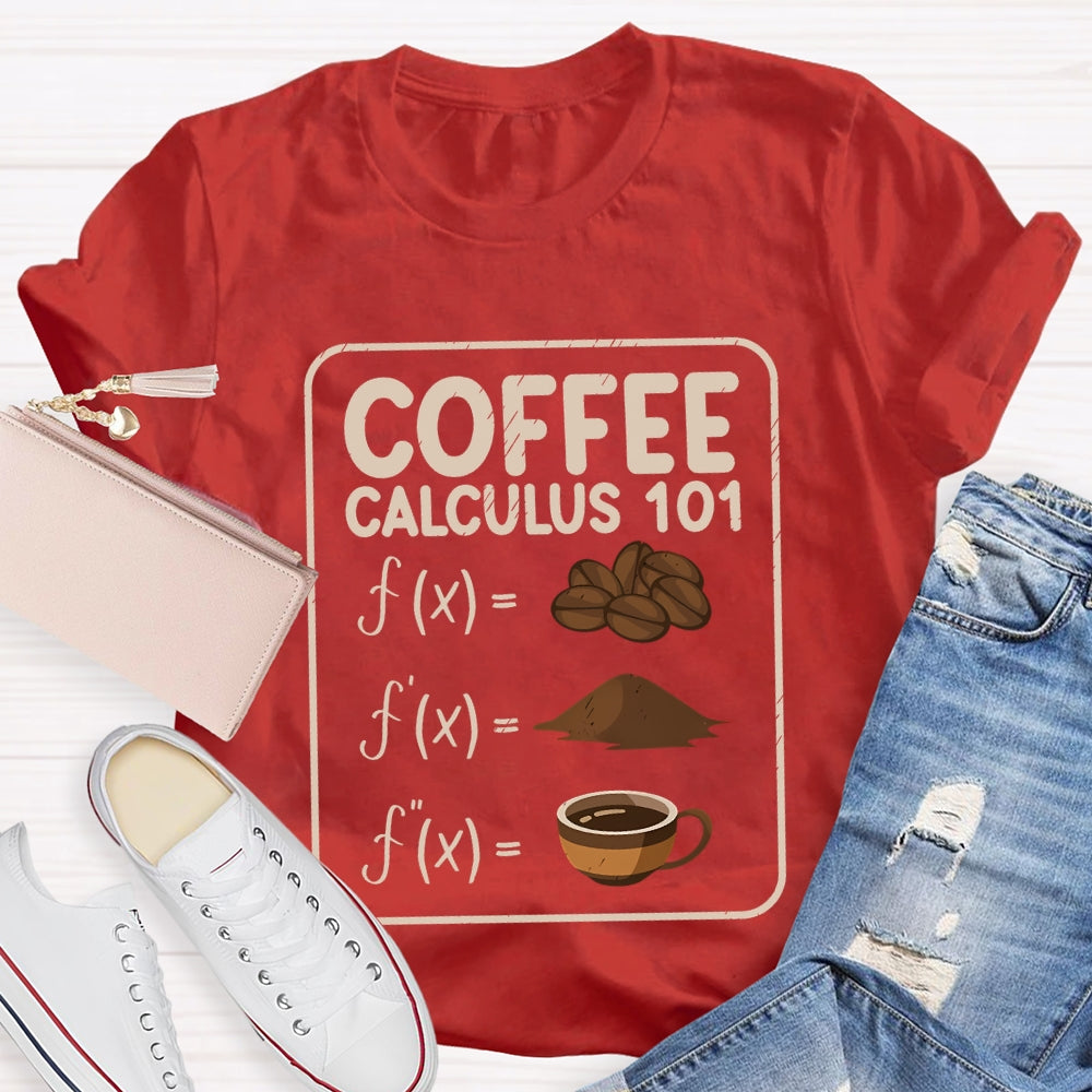 Coffee Calculus 101 Math Teacher T-Shirt