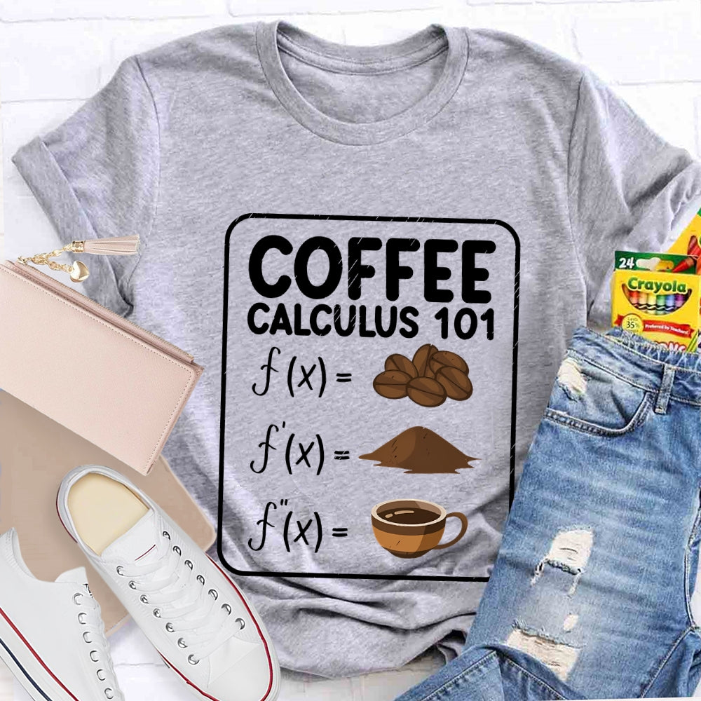 Coffee Calculus 101 Math Teacher T-Shirt