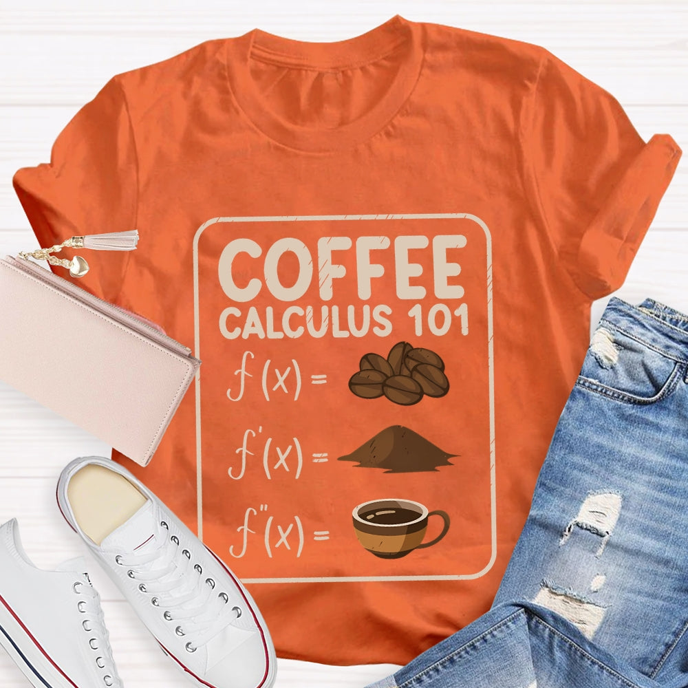 Coffee Calculus 101 Math Teacher T-Shirt