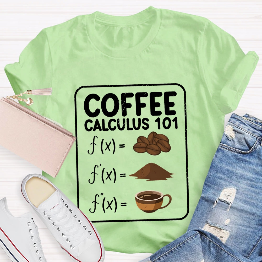 Coffee Calculus 101 Math Teacher T-Shirt