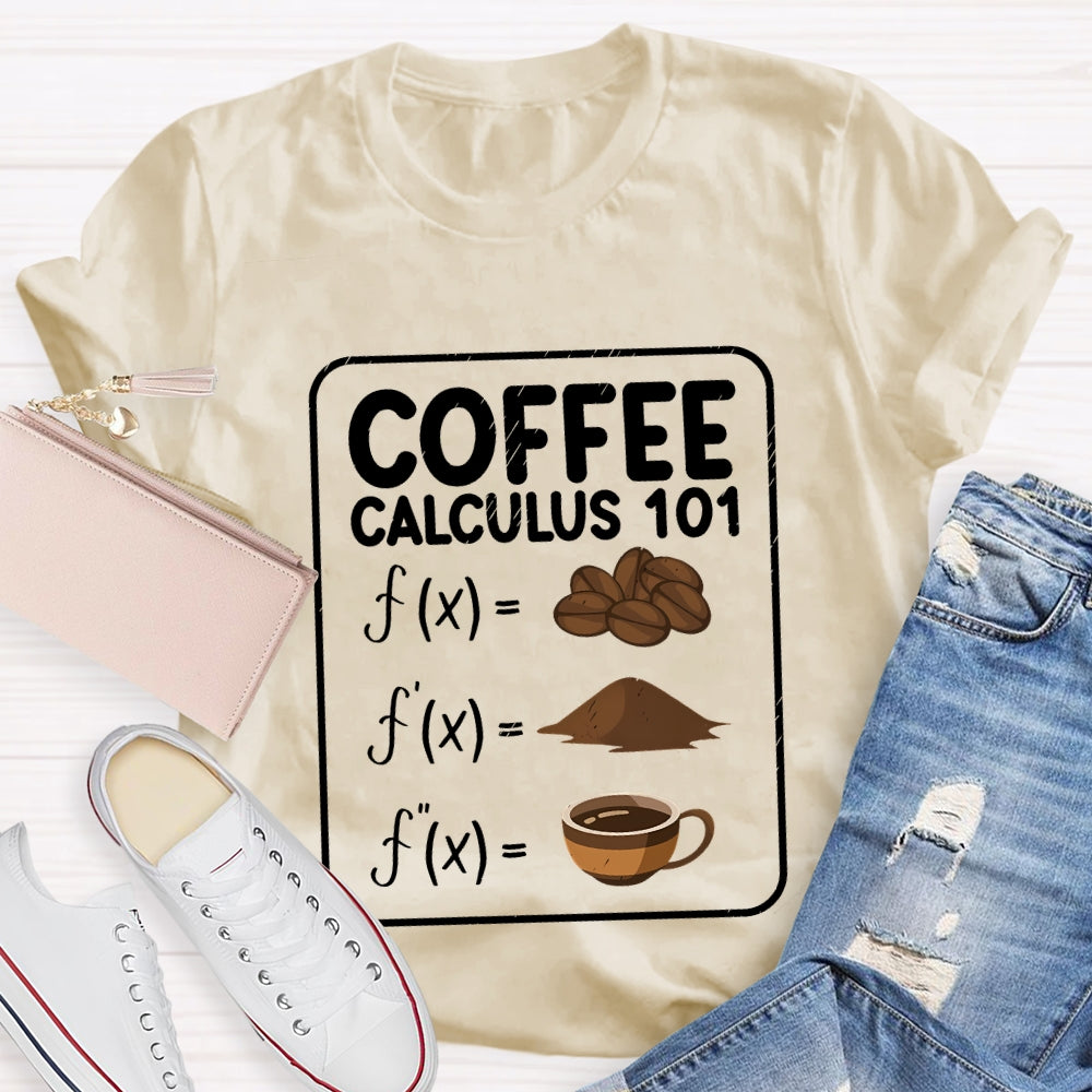 Coffee Calculus 101 Math Teacher T-Shirt