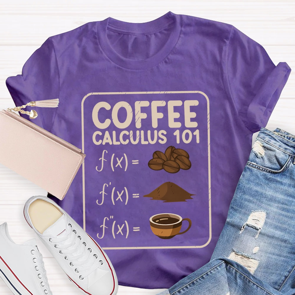 Coffee Calculus 101 Math Teacher T-Shirt