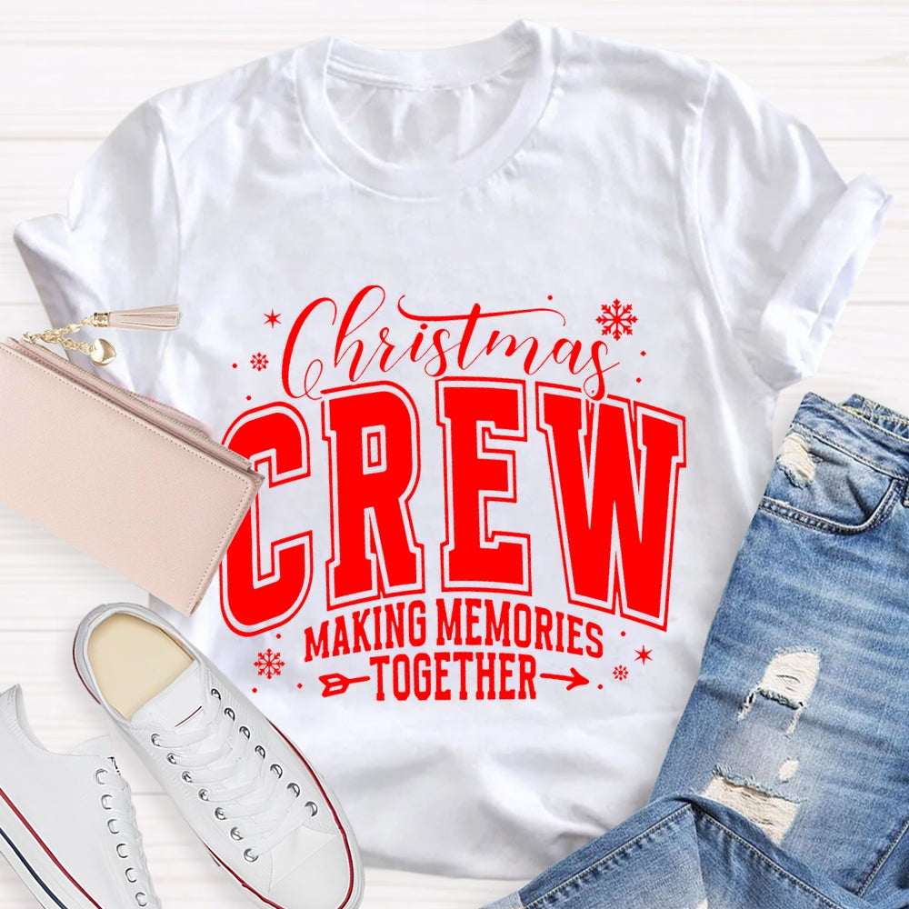 Christmas Crew Making Memories Together T-Shirt