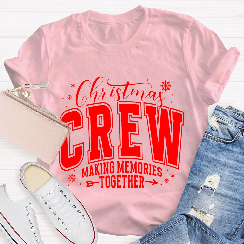 Christmas Crew Making Memories Together T-Shirt