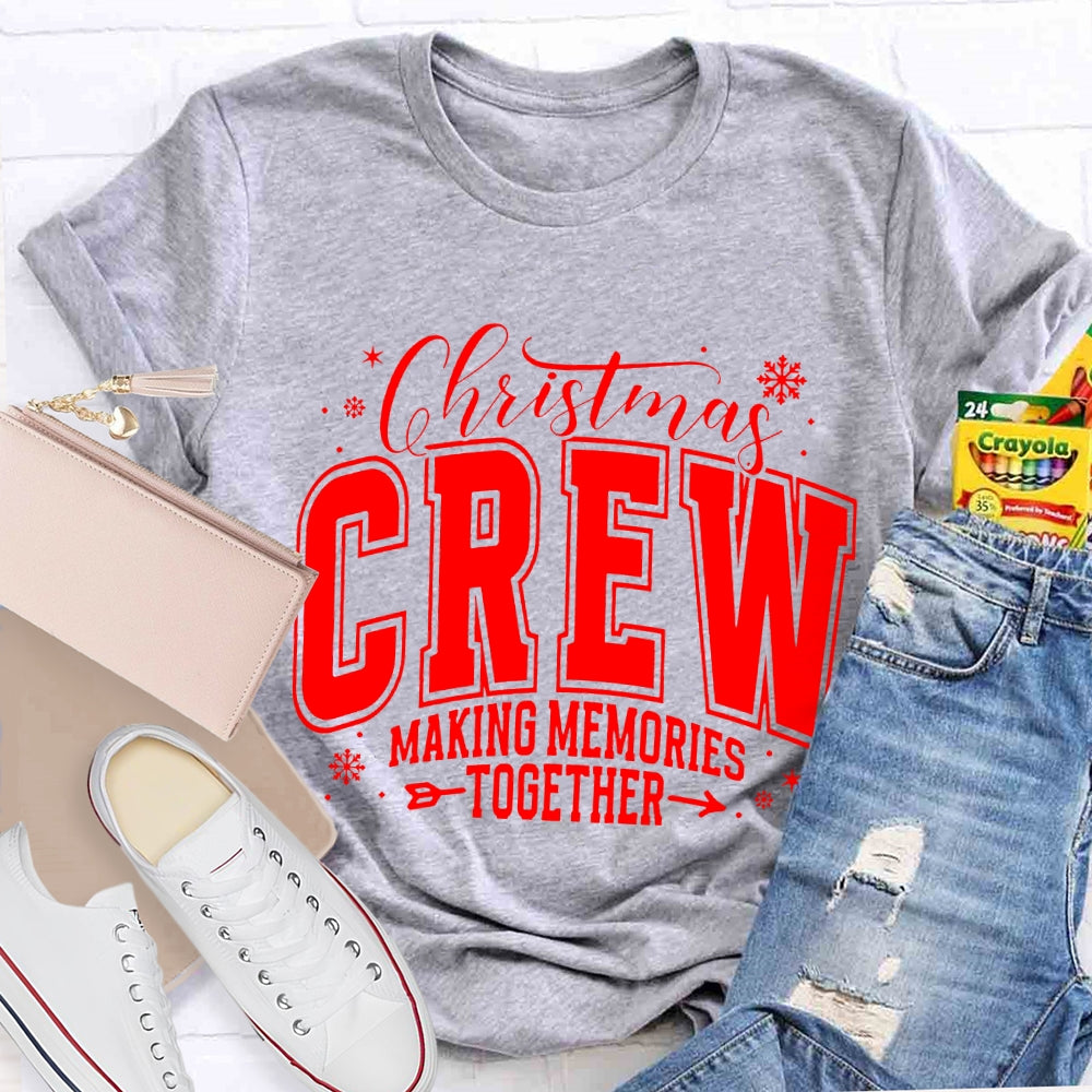 Christmas Crew Making Memories Together T-Shirt