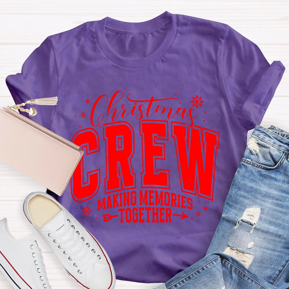Christmas Crew Making Memories Together T-Shirt