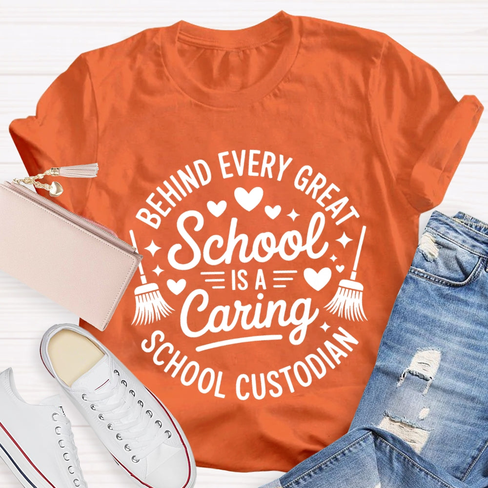 Behind Every Great School Is A Caring School Custodian T-shirt