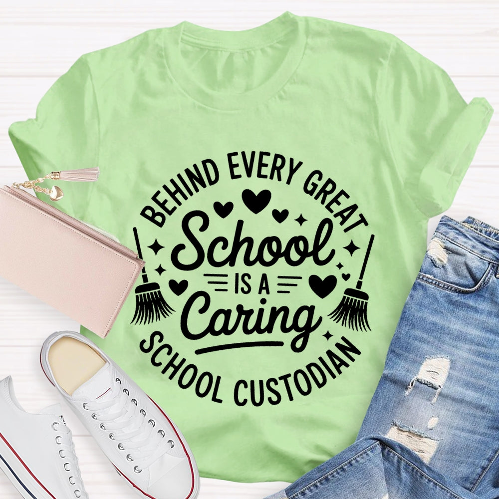 Behind Every Great School Is A Caring School Custodian T-shirt