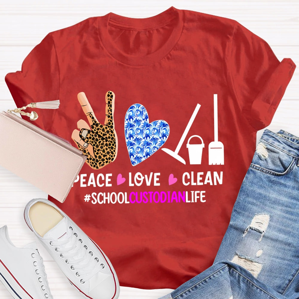Peace Love Clean School Custodian Life T-shirt