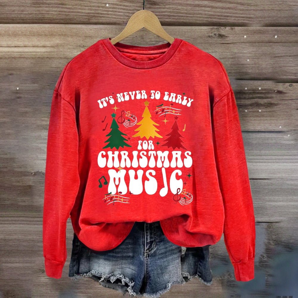 It's Never Too Early for Christmas Music Sweatshirt