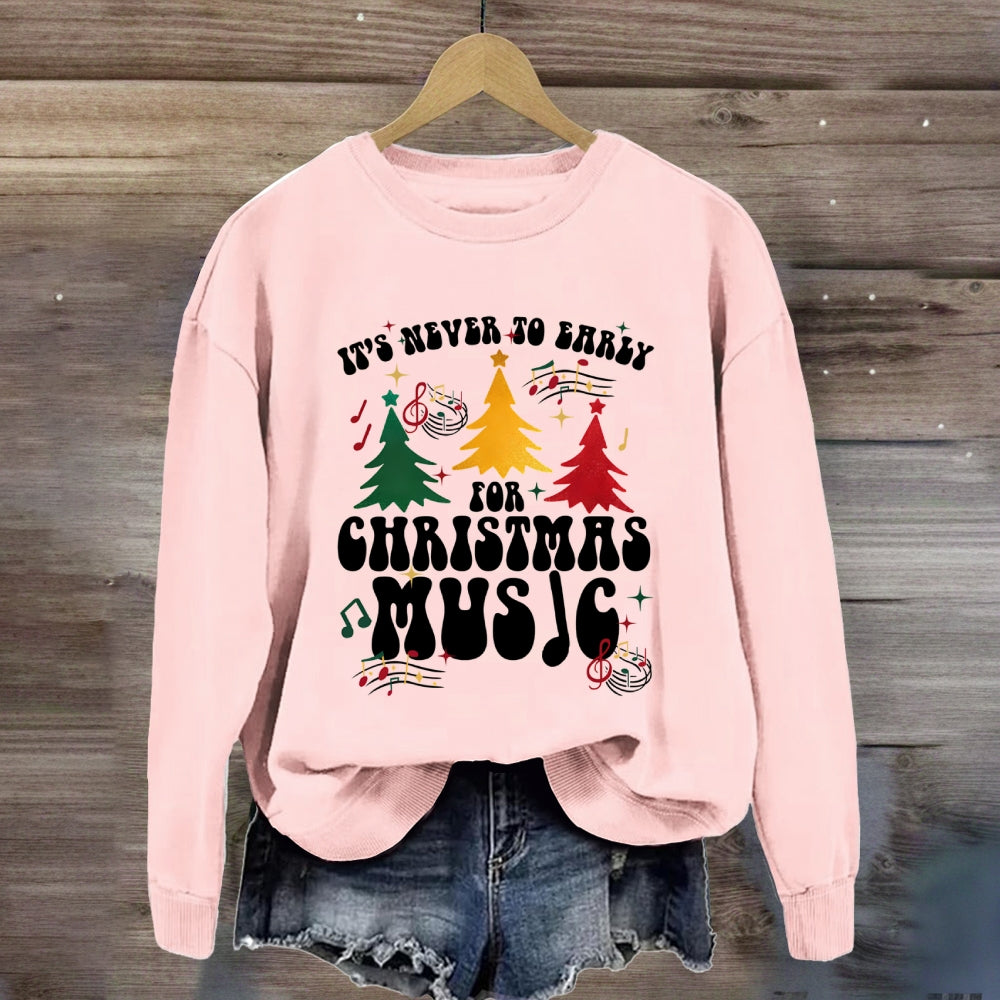 It's Never Too Early for Christmas Music Sweatshirt