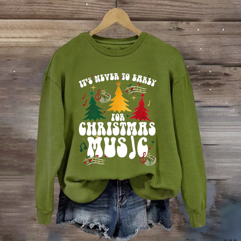 It's Never Too Early for Christmas Music Sweatshirt