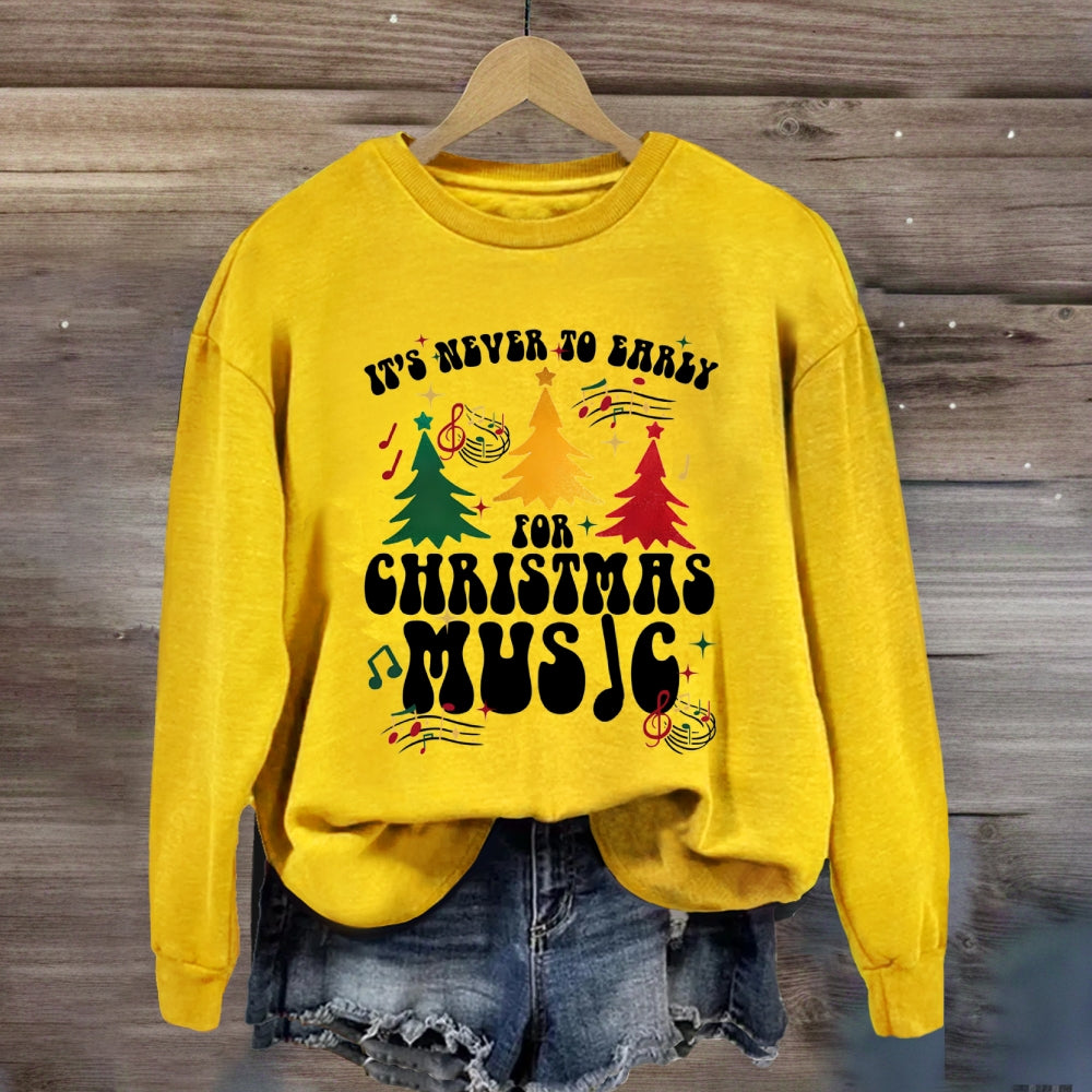 It's Never Too Early for Christmas Music Sweatshirt