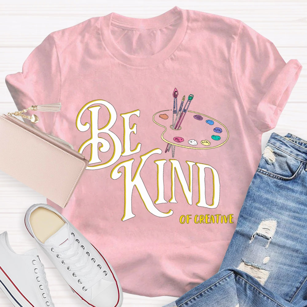 Be Kind Of Creative Color Palette Art Teacher T-shirt