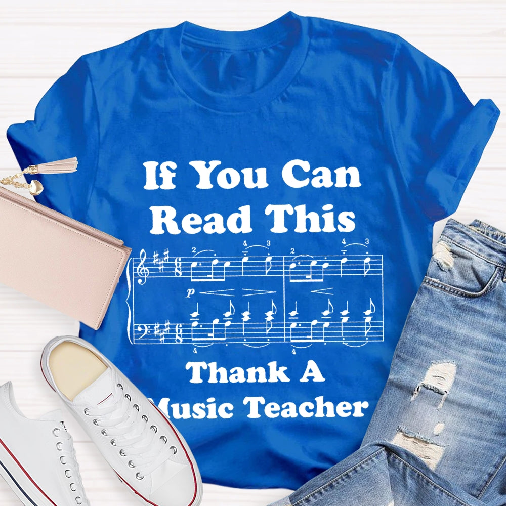 If You Can Read This Thank A Music Teacher T-shirt