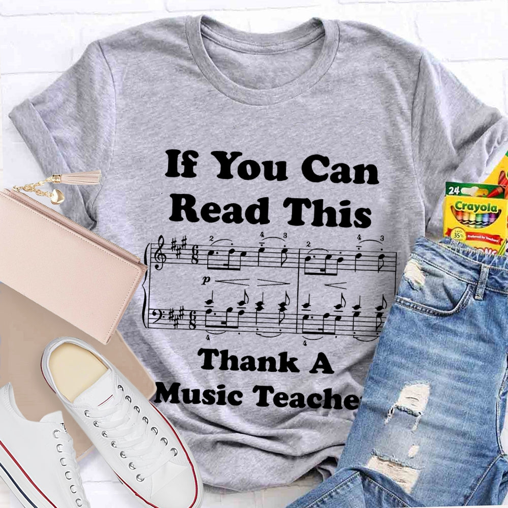 If You Can Read This Thank A Music Teacher T-shirt
