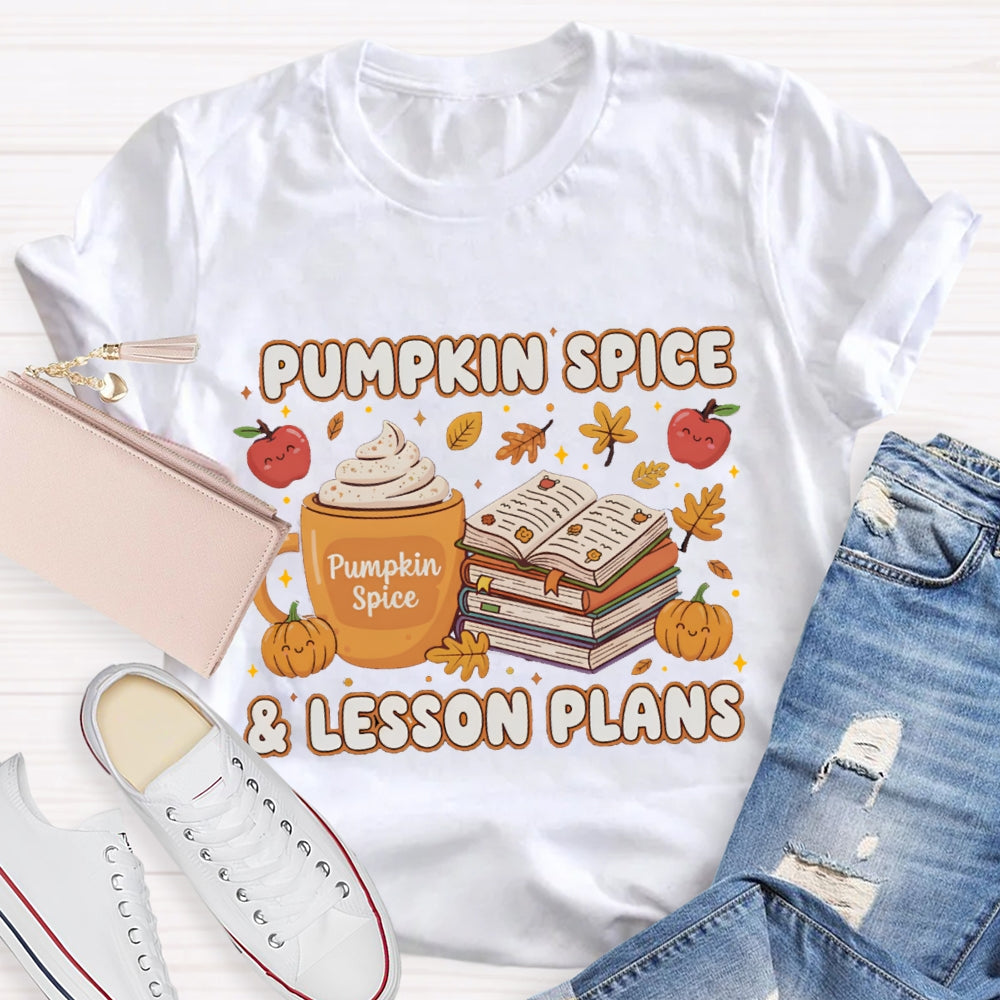 Pumpkin Spice & Lesson Plans T-shirt