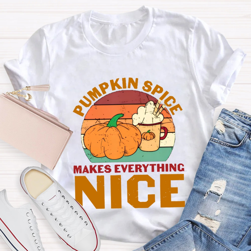 Pumpkin Spice Makes Everything Nice T-Shirt