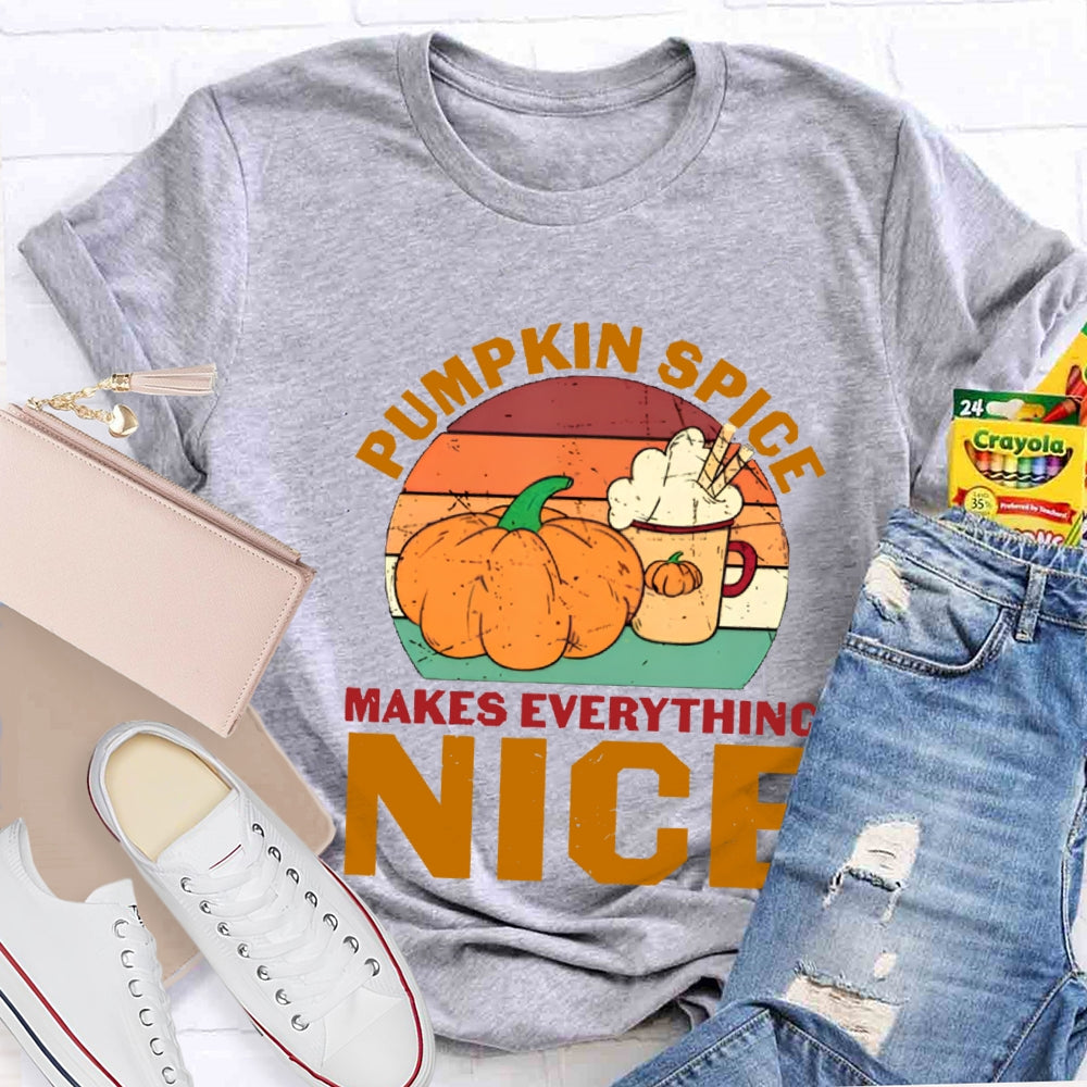 Pumpkin Spice Makes Everything Nice T-Shirt