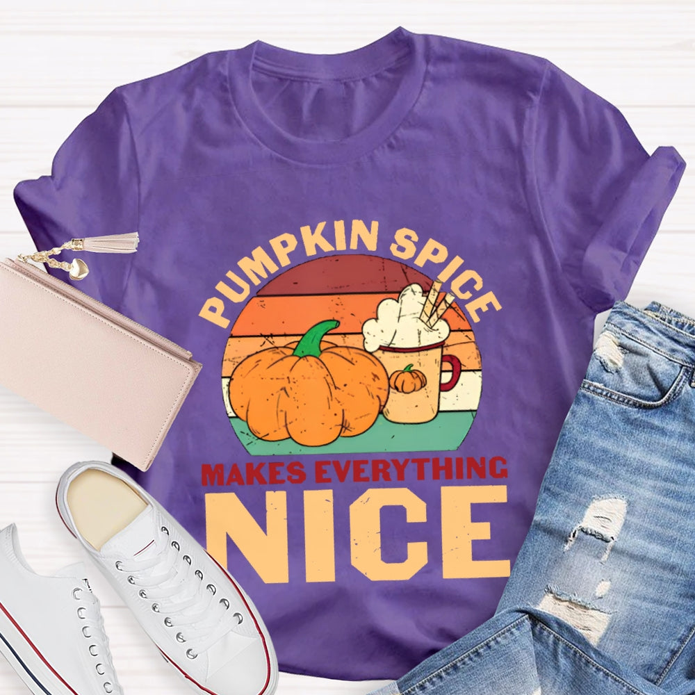 Pumpkin Spice Makes Everything Nice T-Shirt