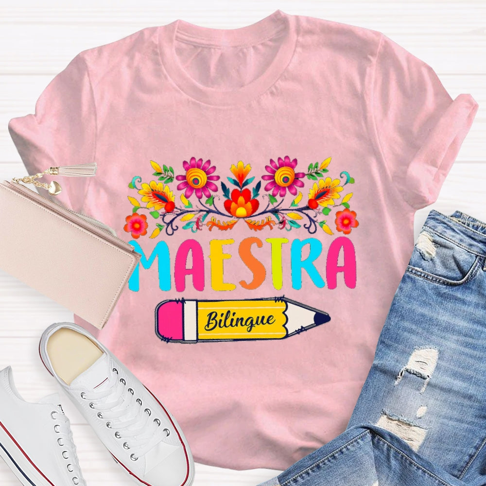 Maestra Bilingual Teacher Pencils And Colored Bouquets T-shirt