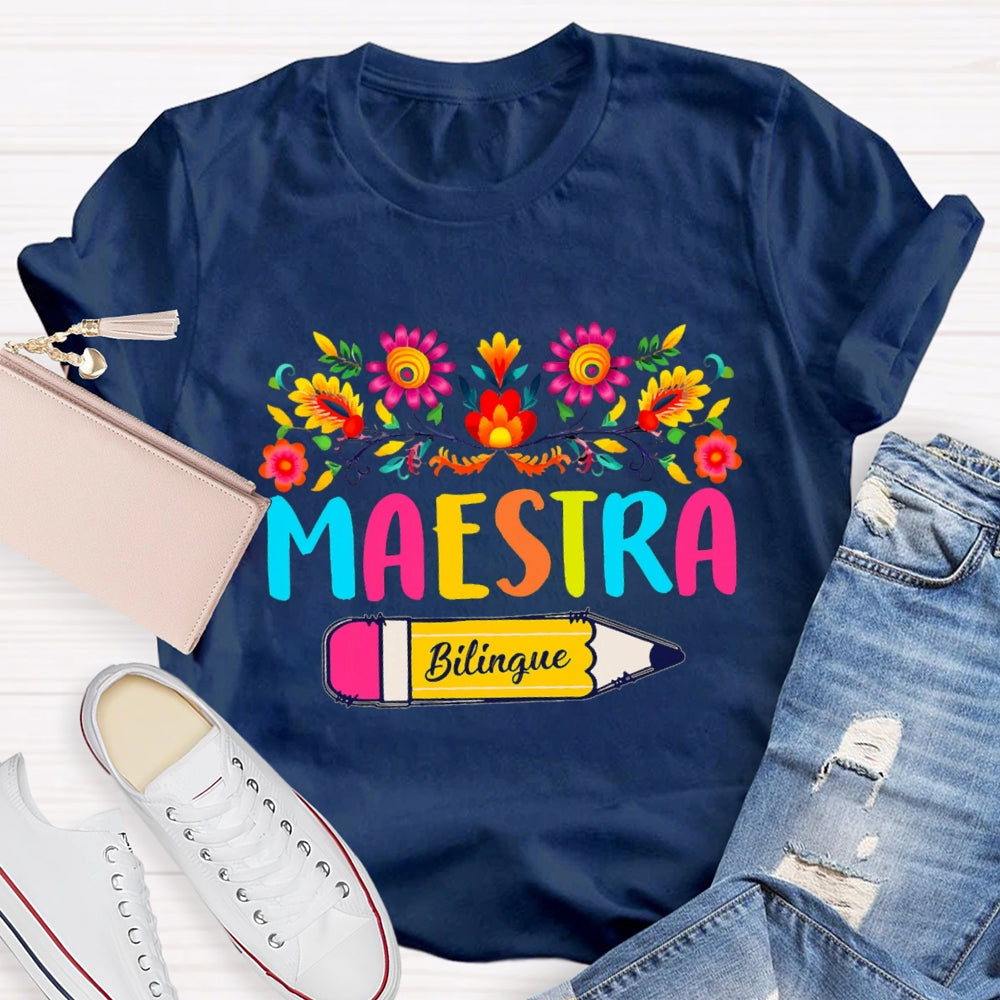 Maestra Bilingual Teacher Pencils And Colored Bouquets T-shirt