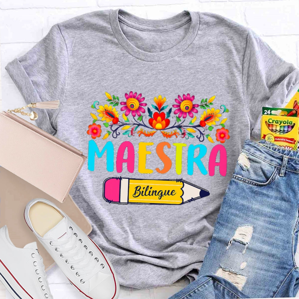 Maestra Bilingual Teacher Pencils And Colored Bouquets T-shirt