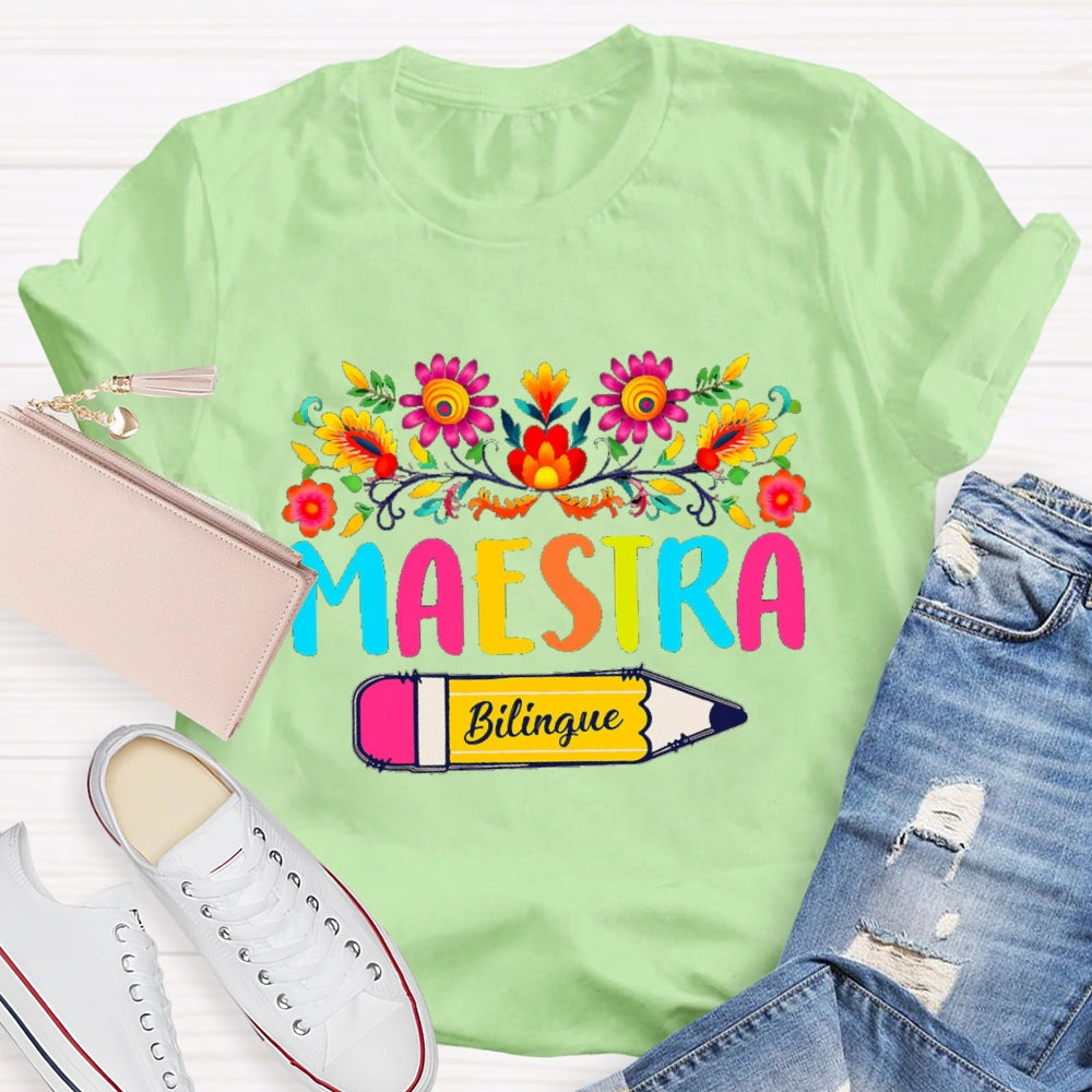 Maestra Bilingual Teacher Pencils And Colored Bouquets T-shirt