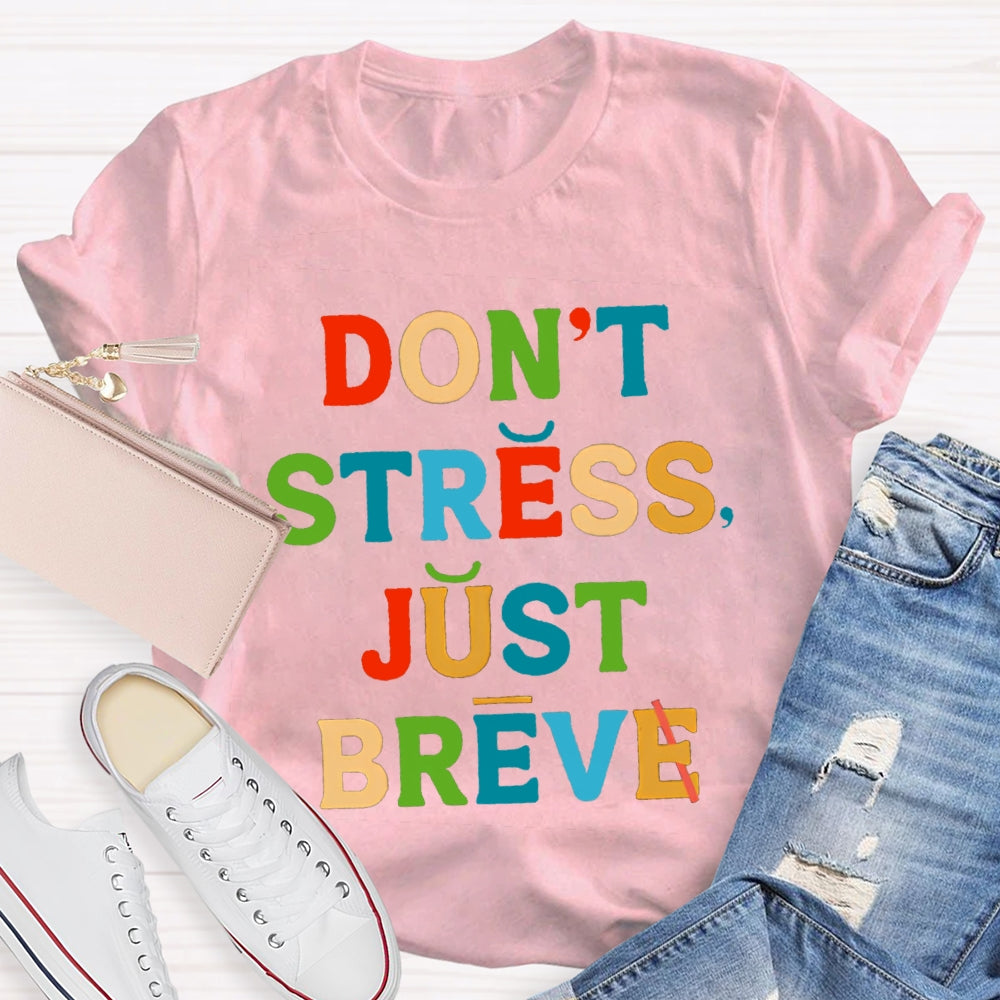 Don't Stress Just Breve T-shirt