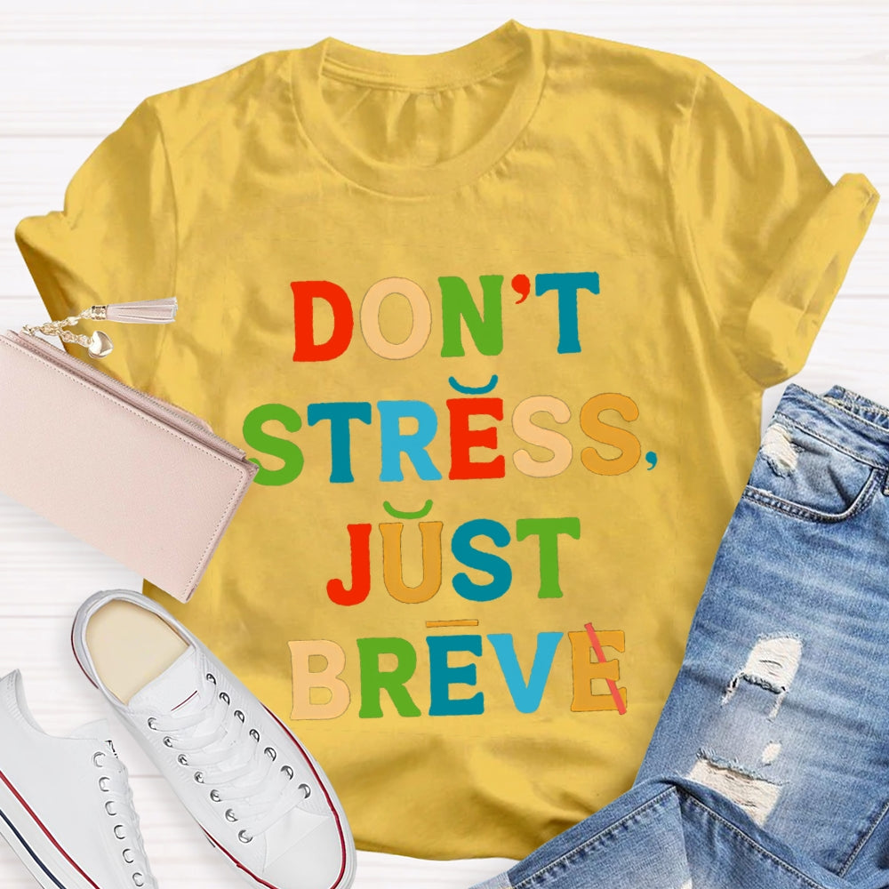 Don't Stress Just Breve T-shirt