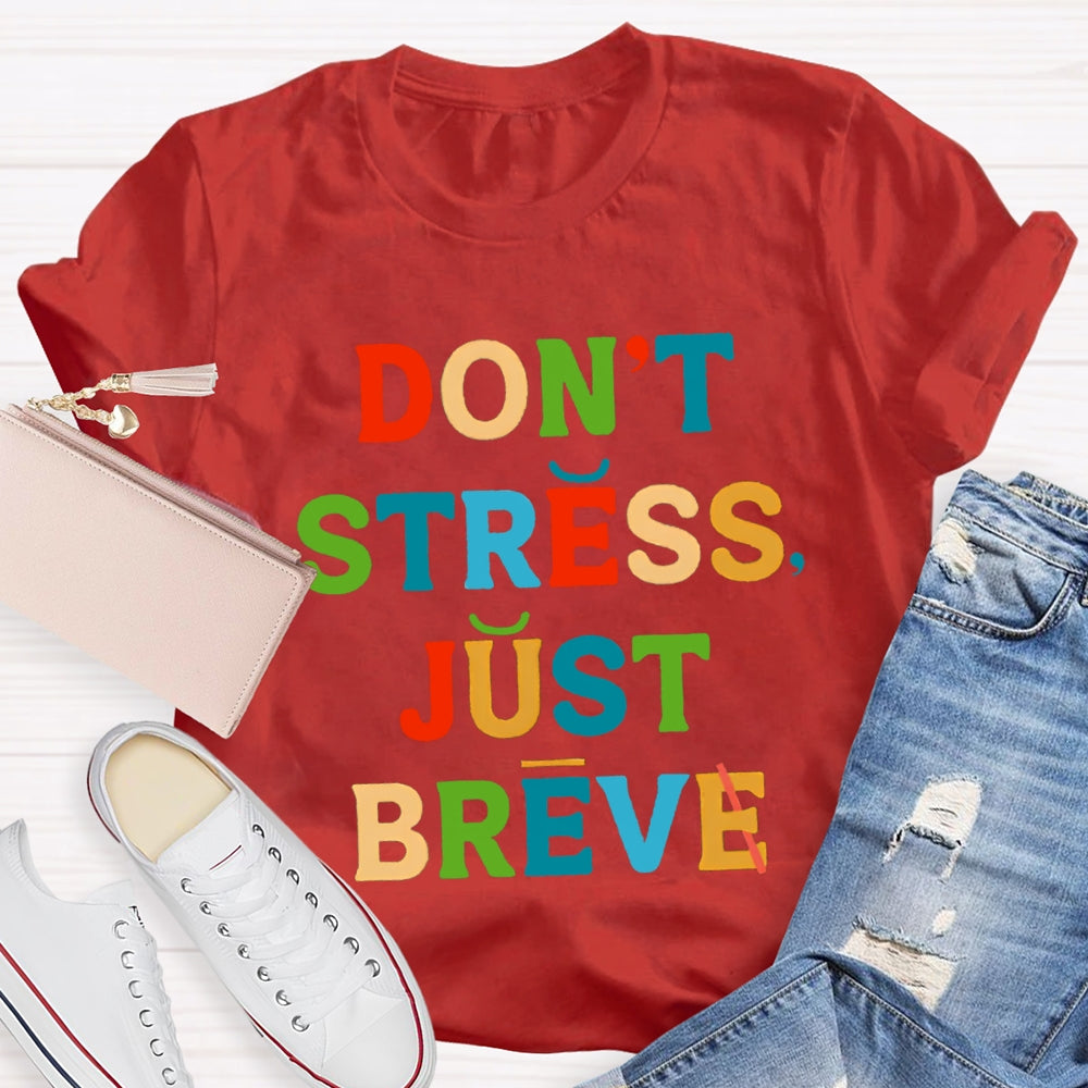 Don't Stress Just Breve T-shirt