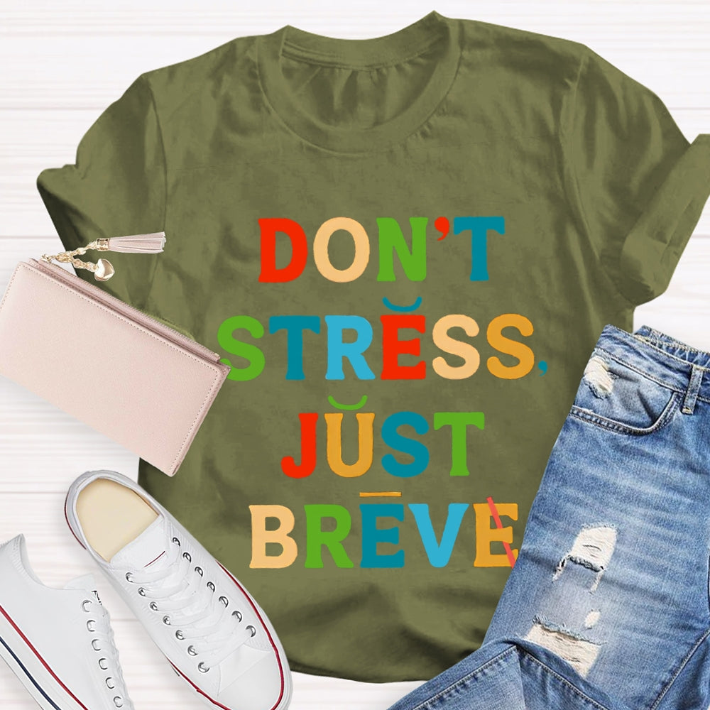 Don't Stress Just Breve T-shirt