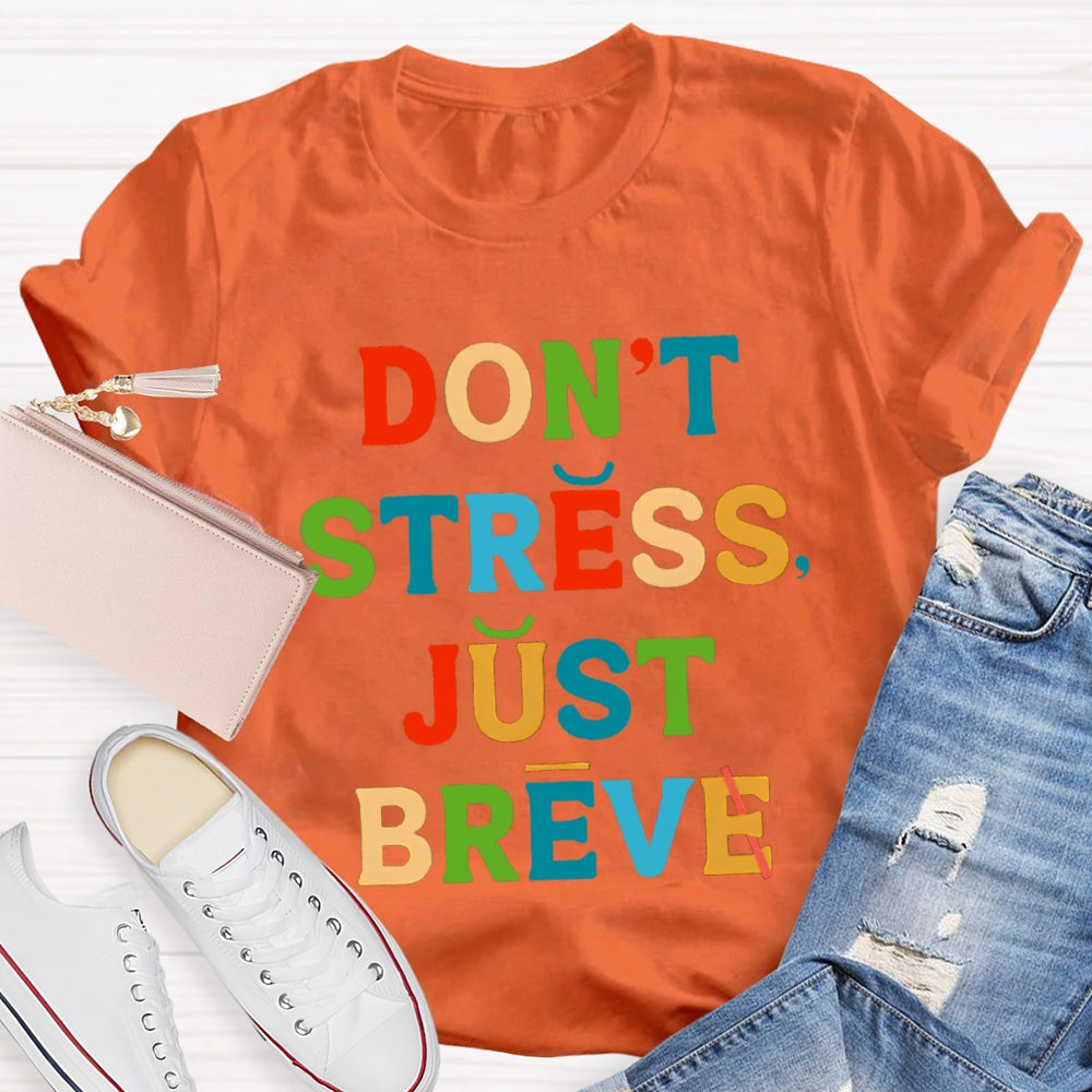 Don't Stress Just Breve T-shirt