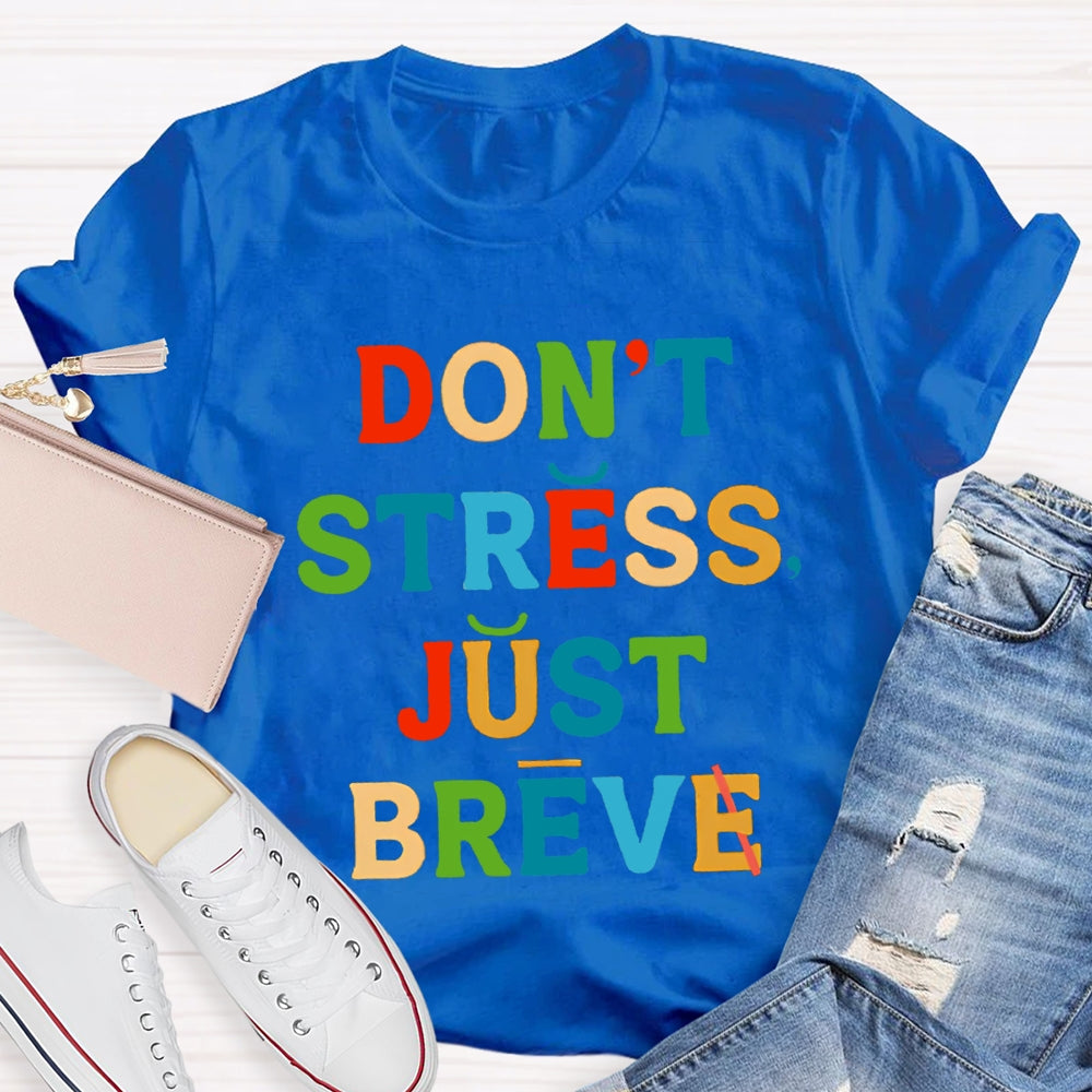 Don't Stress Just Breve T-shirt
