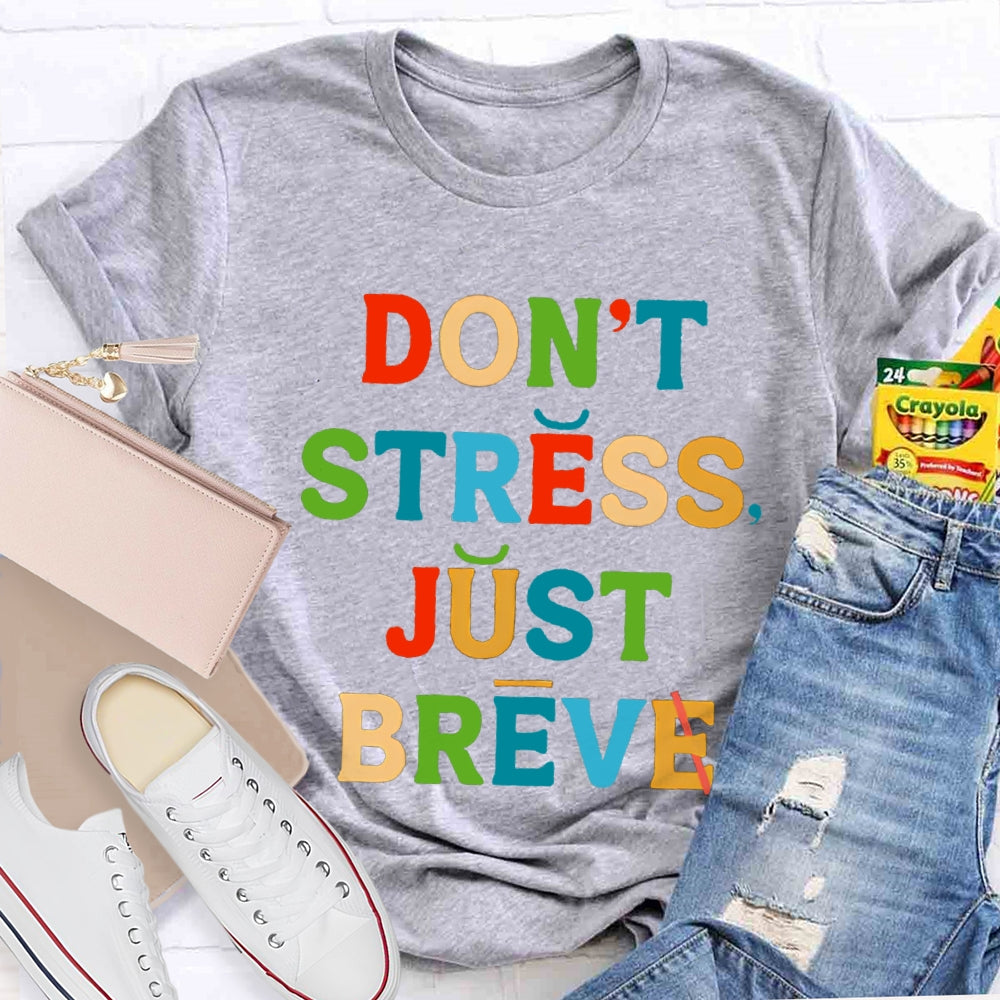 Don't Stress Just Breve T-shirt