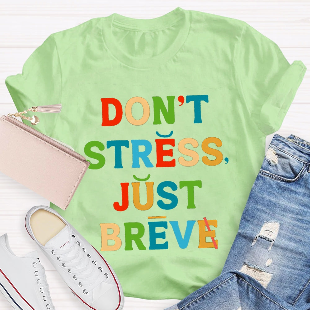 Don't Stress Just Breve T-shirt