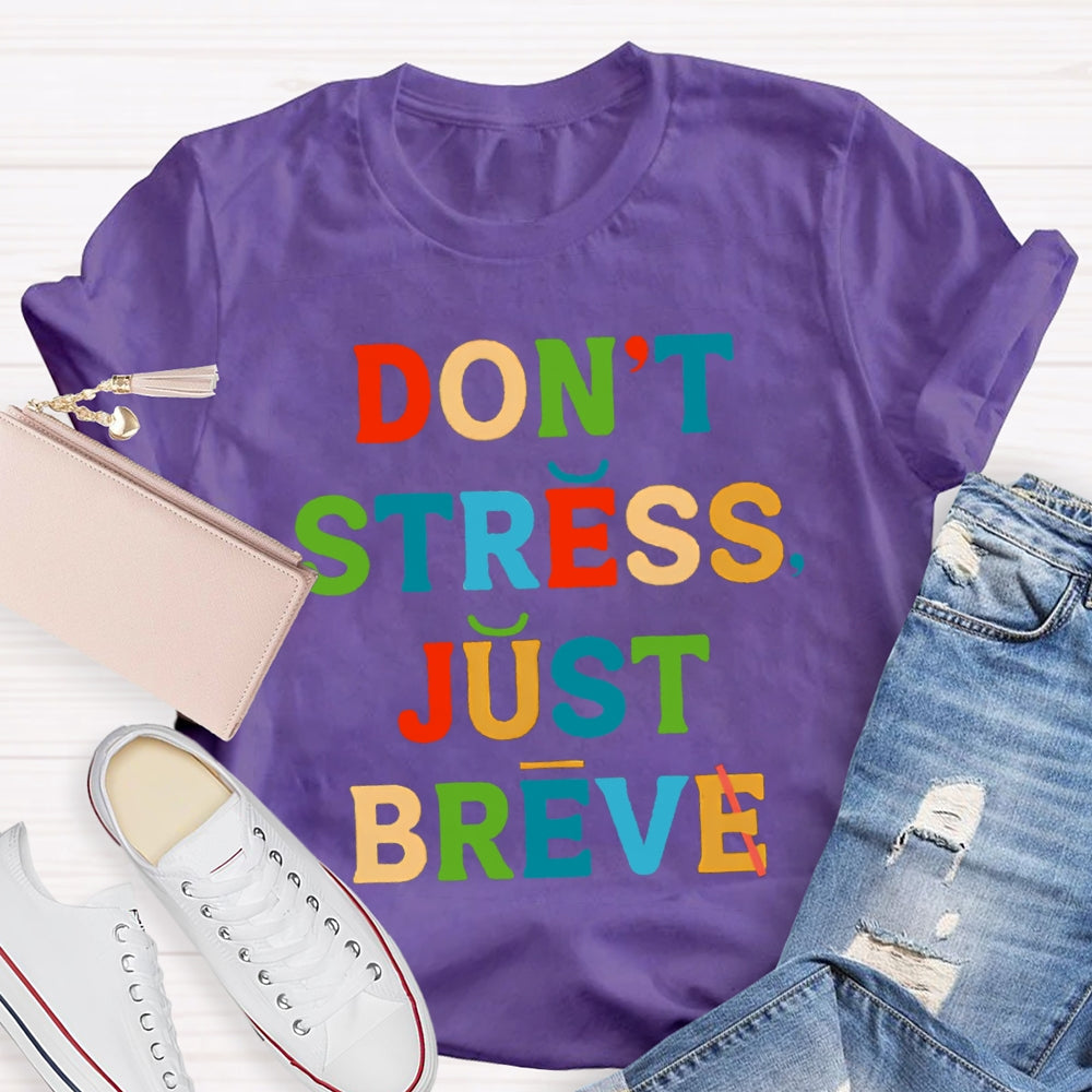 Don't Stress Just Breve T-shirt